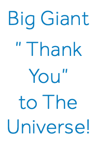 Big Giant ” Thank You” to The Universe!